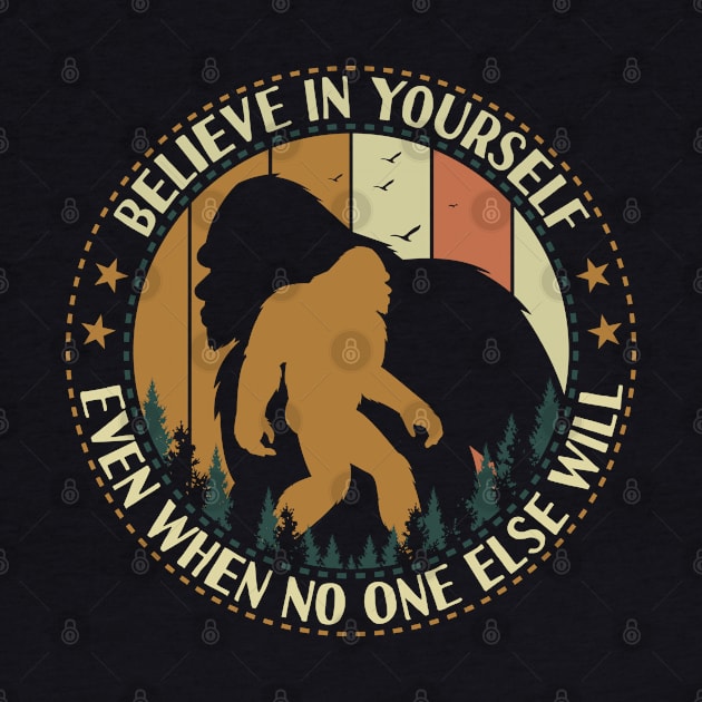 bigfoot Believe In Yourself - Retro Bigfoot by Tesszero